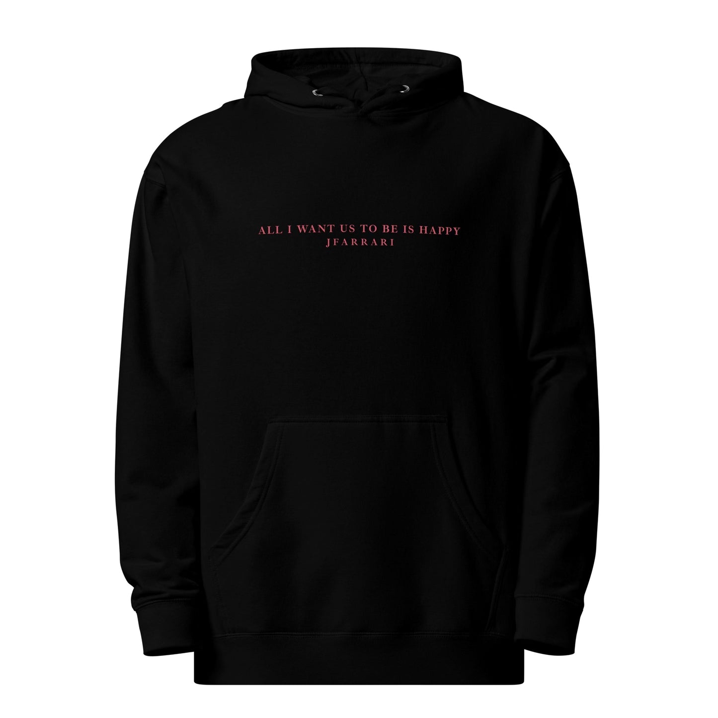 All I Want Us to Be Is Happy - Hoodie (Back Design)